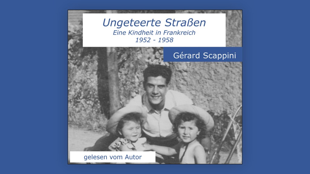 CD-Cover: „Ungeteerte Straßen – Eine Kindheit in Frankreich“ geschrieben und gelesen von Gérard Scappini