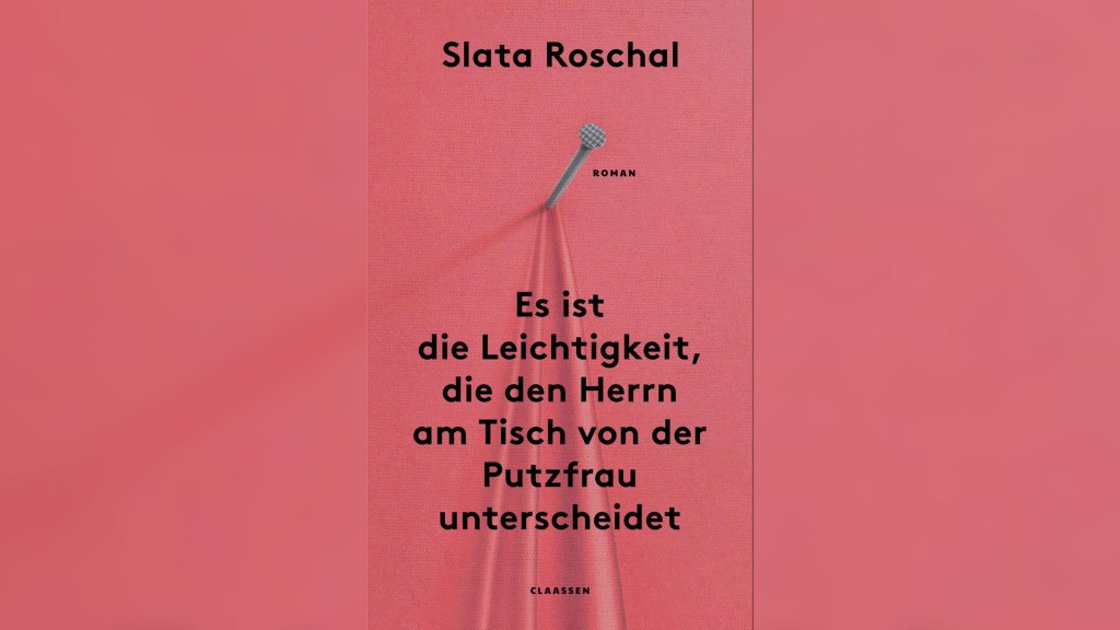 Buchcover: Es ist die Leichtigkeit, die den Herrn am Tisch von der Putzfrau unterscheidet, Slata Roschal
