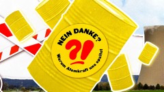 NEIN DANKE? Warum Atomkraft uns spaltet - Atommüll und Endlager