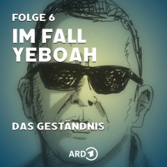 Im Fall Yeboah - Folge 6