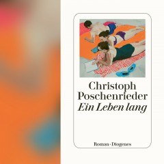 Christoph Poschenrieder - Ein Leben Lang