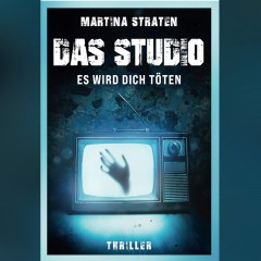 Martina Straten - Das Studio. Es wird dich töten.